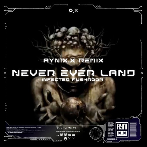 Infected Mushroom - Never Ever Land / Aynix.x  remix