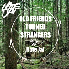 Old Friends Turned Strangers