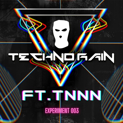 Techno Rain Lab - FT.TNNN / Experiment 003
