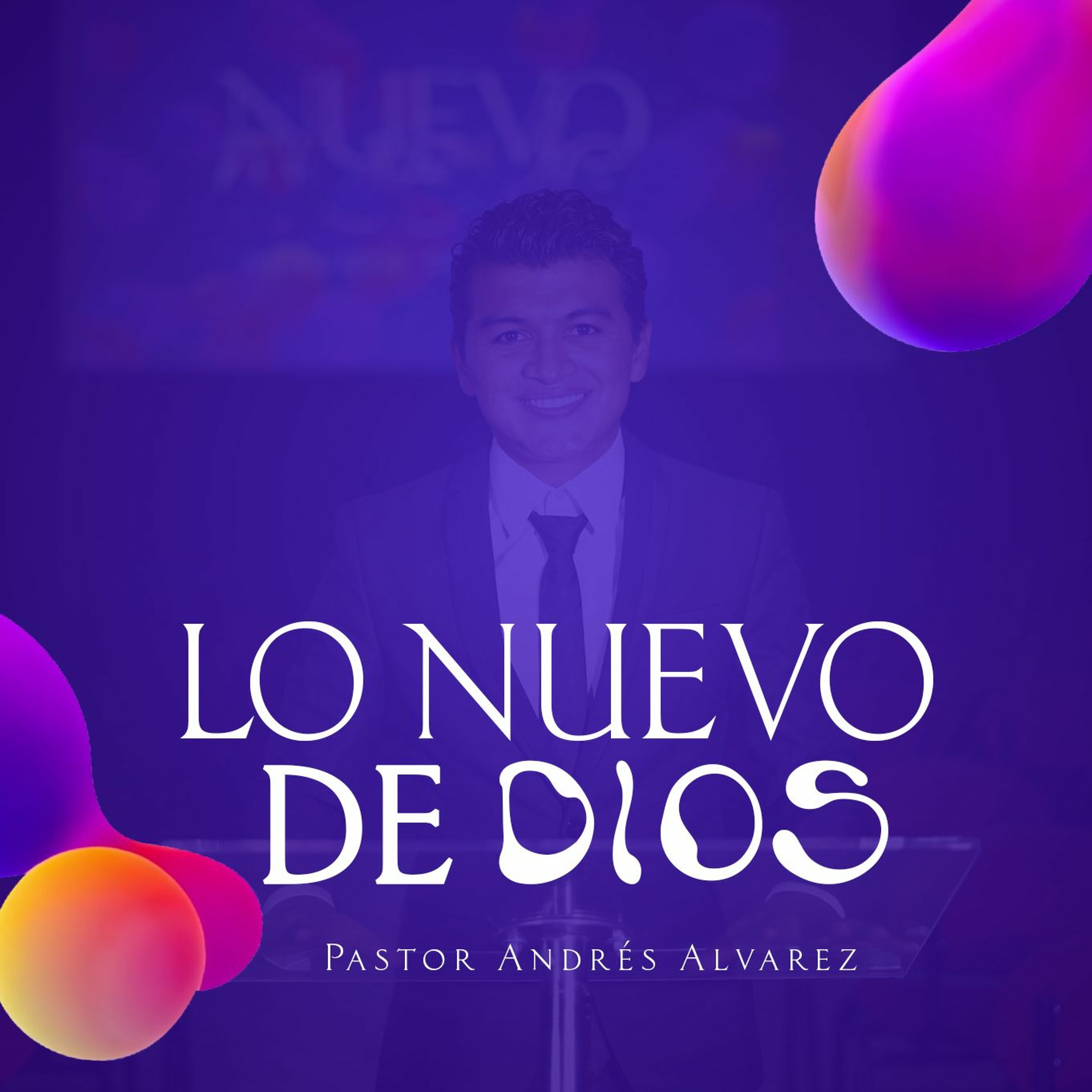 LO NUEVO DE DIOS - Pastor Andrés Alvarez episode artwork