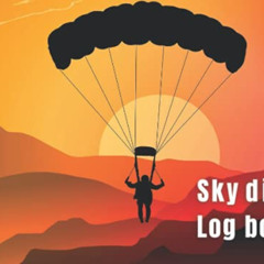 VIEW EPUB 📌 Skydiving Logbook: Skydive Log book | Skydiver Journal | Log for 250 Jum
