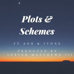 Plots & Schemes ft AOB And JTone (Prod. By Le$)