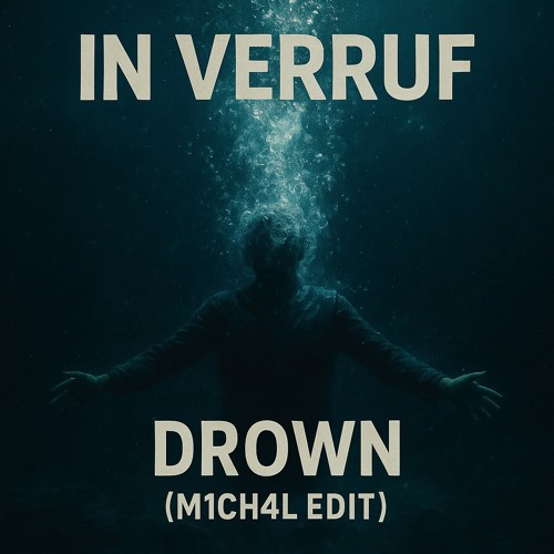 In Verruf - Drown (M1CH4L Edit) Free DL