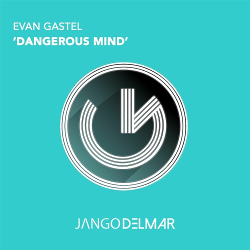 Stream Evan Gastel - Dangerous Mind (Radio Edit) [Jango Del Mar] by JANGO  Records | Listen online for free on SoundCloud