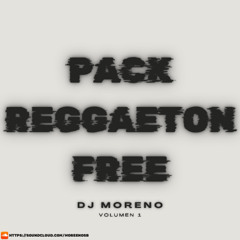 PACK REGGAETON FREE - DJ MORENO VOL.1