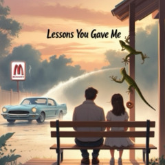 Lessons You Gave Me