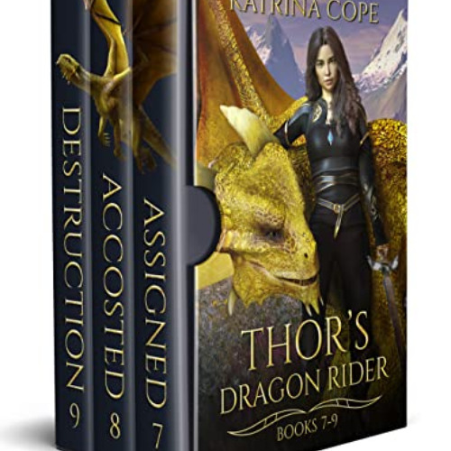 [GET] PDF 📬 Thor's Dragon Rider: Books 7 - 9: Assigned, Accosted, & Destruction (Asg