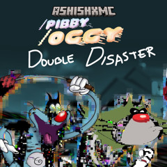 Double Disaster - /Pibby/Oggy OST