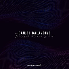 Daniel Balavoine - Tous les cris les S.O.S (comètes. remix)