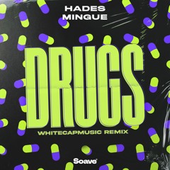 HADES, Mingue - Drugs (WhiteCapMusic Remix)