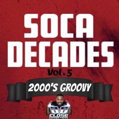 Soca Decades 5 (2000's Groovy)