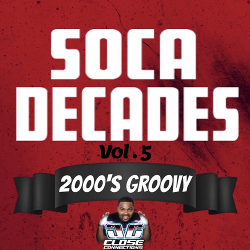 Soca Decades 5 (2000's Groovy)