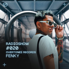 Overtones Radio Show - FENKY Episode 020