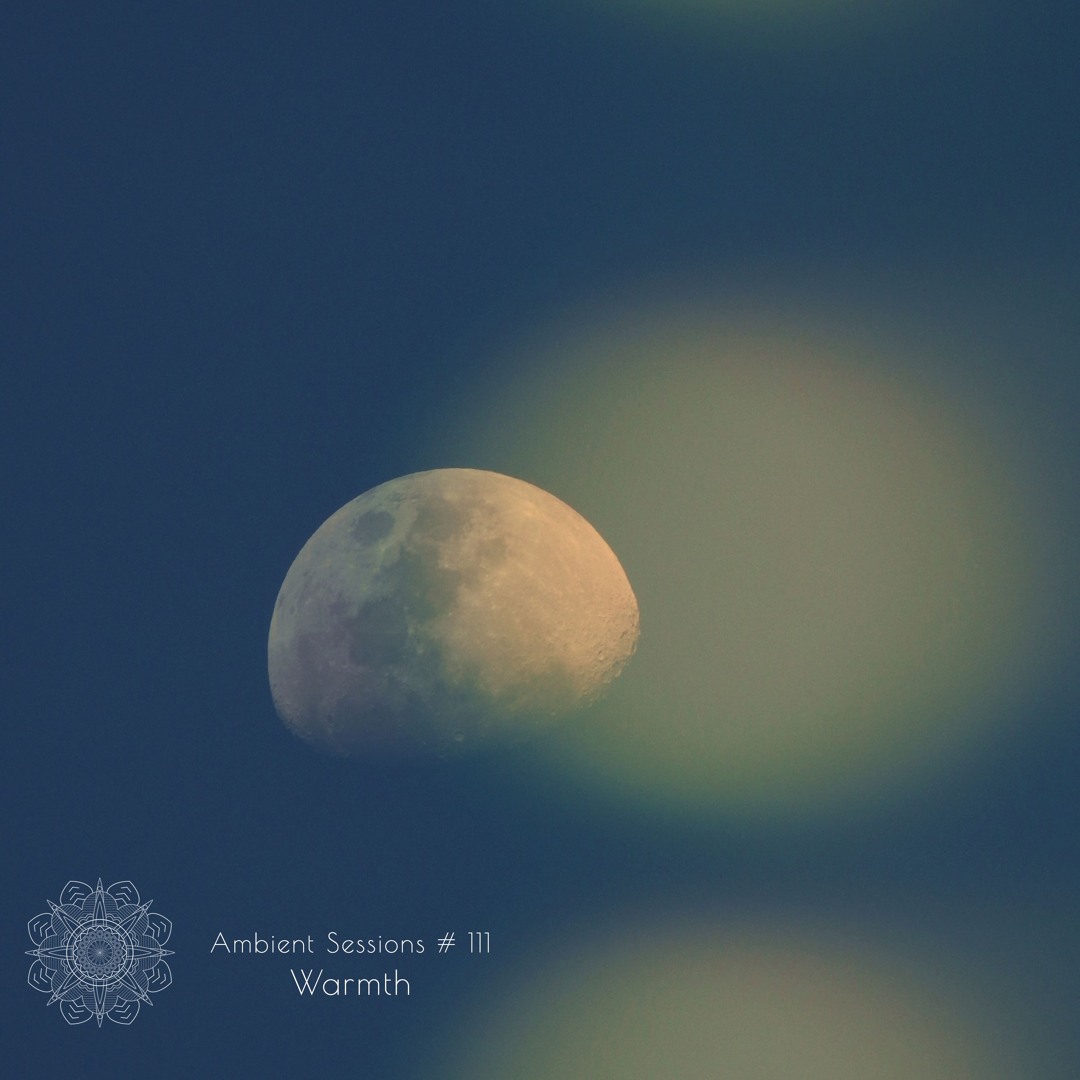 Ambient Sessions # 111 - Warmth