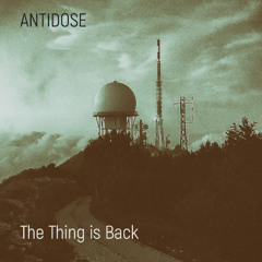 ANTIDOSE -The Thing is Back