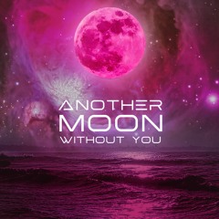 AP010 - Another Moon Without You