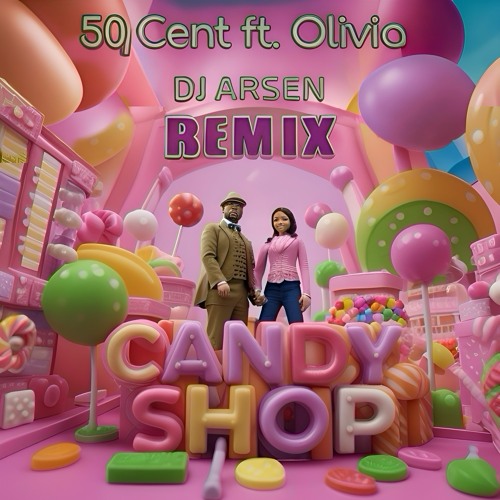 Stream 50 Cent Ft. Olivia - Candy Shop (Dj Arsen Remix) 2024 Hit