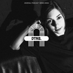 DTNB. / ARZENÁL PODCAST SERIES #003