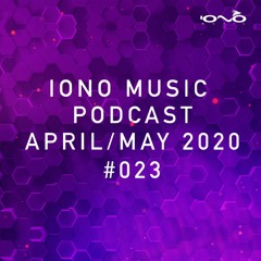 IONO MUSIC PODCAST #023 - April & May 2020