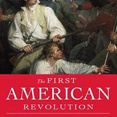 [GET] [EBOOK EPUB KINDLE PDF] The First American Revolution: Before Lexington and Con