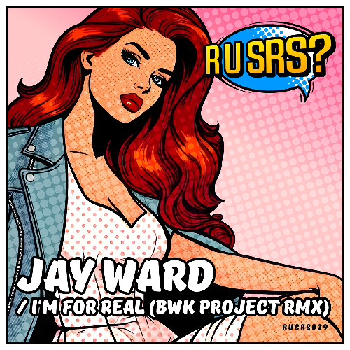 Jay Ward- Im For Real (BWK Project Remix)- R U SRS?- 2025
