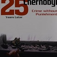 Read book Chernobyl: Crime without Punishment ^#DOWNLOAD@PDF^# By  Alla Yaroshinskaya (Editor)