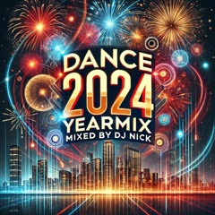 Dance Yearmix 2024 - DJ Nick (Best Of 2024)