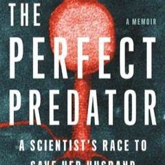 DOWNLOAD/PDF The Perfect Predator: A Scientist's Race to Save Her Husband from a Deadly Superbug: