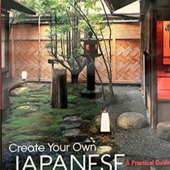 Read Epub Create Your Own Japanese Garden: A Practical Guide