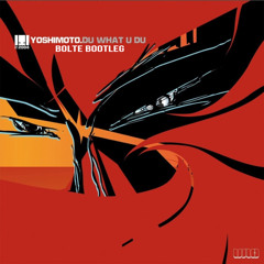 Yoshimoto - Du What U Du (BOLTE Bootleg)