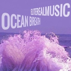 ELITEREALMUSIC - OCEAN BREATH