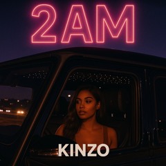 KINZO- 2AM