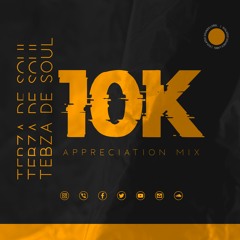 Tebza De SouL - 10K  Appreciation Mix