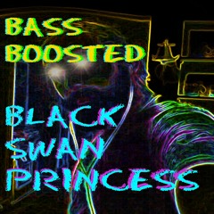 Black Swan Princess - BASS BOOSTED