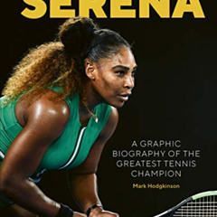 [Access] PDF 📁 Serena: A graphic biography of the greatest tennis champion by  Mark