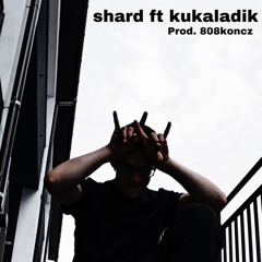 “shard” ft. kukaladik (prod. 808Koncz)