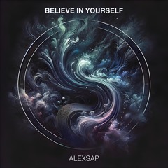 ALEXSAP - Believe In Yourself