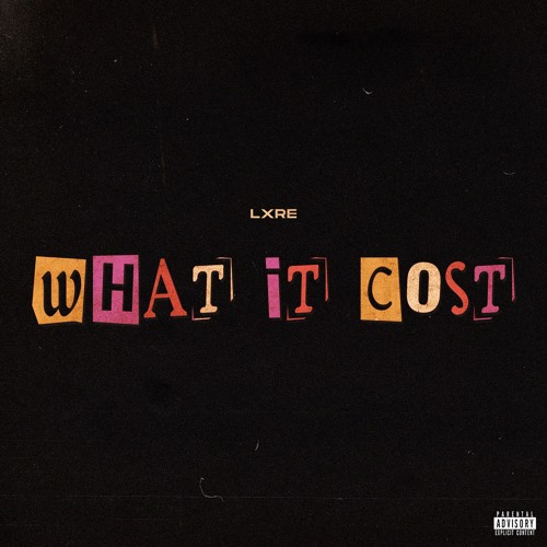 LXRE - WHAT IT COST(PROD BY. OLIVER ZHANG)
