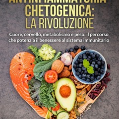 [PDF] DOWNLOAD FREE Dieta Antinfiammatoria-Chetogenica: La rivoluzione.: Cuore,