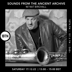 Sounds From The Ancient Archive with Nat Birchall - 17.12.2022