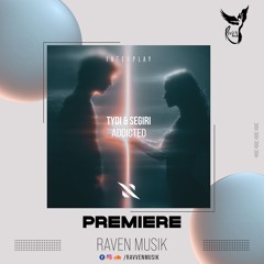 PREMIERE: tyDi & Segiri - Addicted (Original Mix) [Interplay Records]