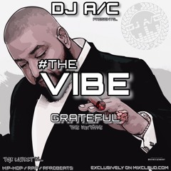 DJ A/C - #TheVibe Mixtape - Grateful (Hip-Hop / Rap / Afrobeats)