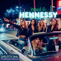 Weed & Hennessy