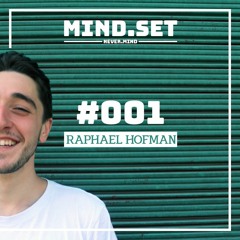 mind.set #001 | Raphael Hofman