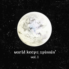 world keeps spinnin’