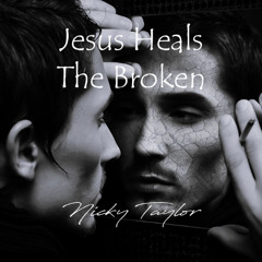 Jesus Heals The Broken