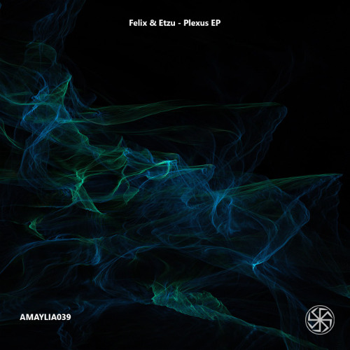 PREMIERE: Felix & Etzu - Plexus [AMAYLIA039]