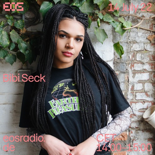 Stream EOS Radio - Bibi Seck, July 2022 by Bibi Seck | Listen online for  free on SoundCloud