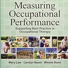 VIEW EPUB 📒 Measuring Occupational Performance: Supporting Best Practice in Occupati