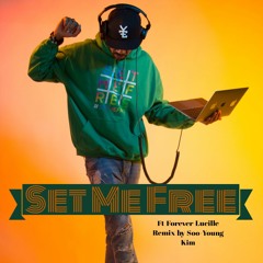 Set Me Free Remix ft Forever Lucille